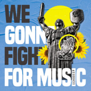 Echo Deep - We Gonna Fight For Music