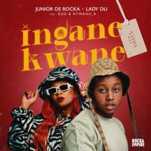 Junior De Rocka & Lady Du - Inganekwane (Matha Wena) (feat. KDD & Ntwana_R)