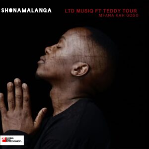 LTD Musiq - Shonamalanga (feat. Mfana Kah Gogo & Teddy Tour)