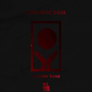 Magnetic Soul - Nuclear Bond EP