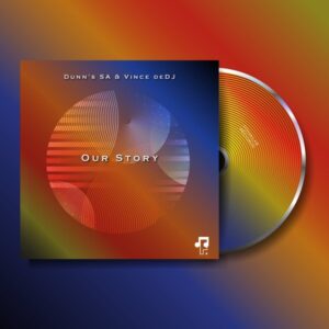 Dunn's SA & Vince deDJ - Our Story EP