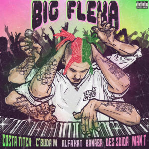 Costa Titch - Big Flexa (feat. C’Buda M, Alfa Kat, Banaba Des & Sdida)