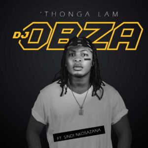 DJ Obza - Thonga Lam (feat. Sindi Nkosazana)
