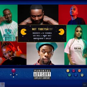 EmjayKeyz, DJ Yessonia, Sir Trill, Robot Boii, Babygirlmint & Bailey - Not Tobetsa