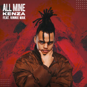 Kenza - All Mine (feat. Vinnie Mak)