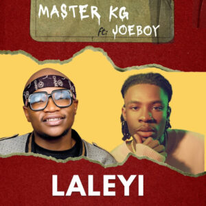 Master KG - Laleyi (feat. Joeboy)
