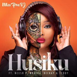 Miss Pru DJ - Husiku (feat. Ncesh P, Nkatha, BeeKay & Teddy)