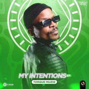 TorQue MuziQ - My Intentions EP