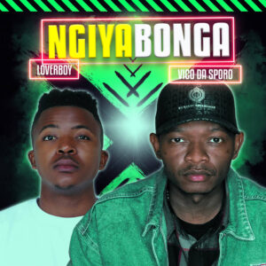 Vico Da Sporo & LOVERBOY - NGIYABONGA