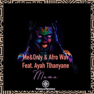 Me&Only & Afro Wav - Mama (feat. Ayah Tlhanyane)