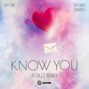 Jay Em, Tiffany Sharee - Know You (Atjazz Remix)
