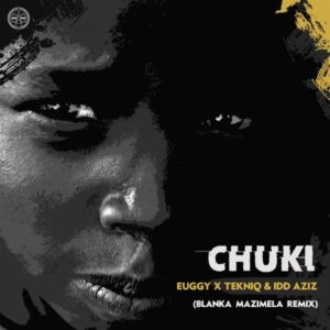 Euggy, TekniQ & Idd Aziz - Chuki (Original Mix)