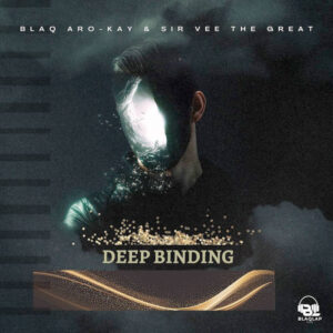 BlaQ Afro-Kay & Sir Vee The Great - Deep Binding EP