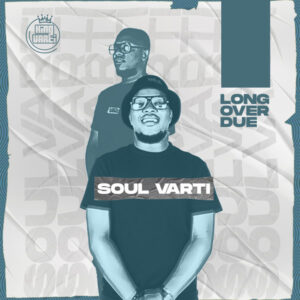 Soul Varti - Long Over Due EP