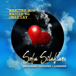 Wanitwa Mos, Master KG & Omah Lay - Sofa Silahlane (REMIX) (feat. Nkosazana Daughter & Lowsheen)