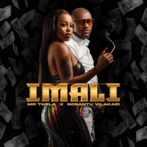 Mr Thela & Nobantu Vilakazi - Imali
