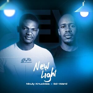 Nkuly Knuckles & Ed-Ward - New Light EP