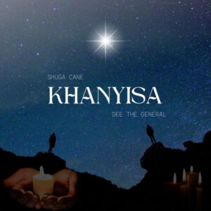 Shuga Cane - Khanyisa (feat. DeeTheGeneral)