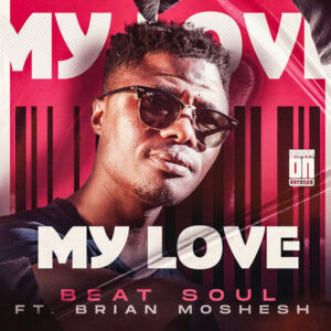 Beat Soul - My Love (feat. Brian Moshesh)