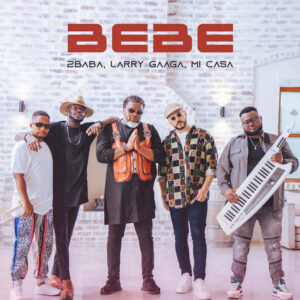 Mi Casa, 2Baba & Larry Gaaga - Bebe
