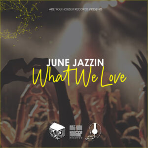 June Jazzin - What We Love