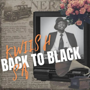 Kwiish SA - Back To Black (Album)