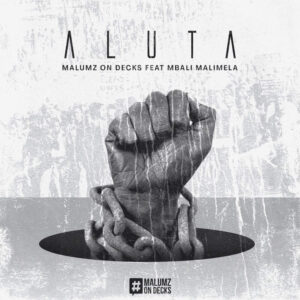 Malumz on Decks - Aluta (feat. Mbali Malimela)