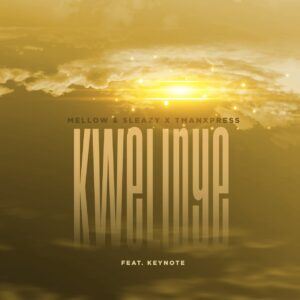 Mellow & Sleazy & TmanXpress - Kwelinye (feat. Keynote)