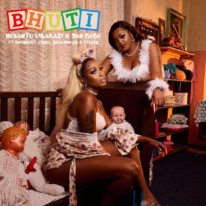 Nobantu Vilakazi & DBN Gogo - Bhuti (feat. 2woshort, Visca, ShaunMusiq & Ftears)