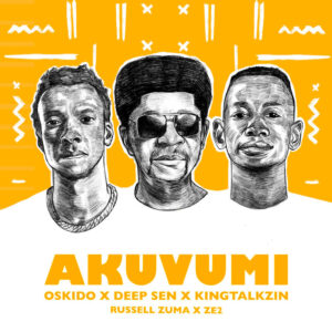 Oskido, Deep Sen & King Talkzin - Akuvumi (feat. Russell Zuma & Ze2)