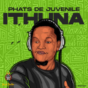 Phats De Juvenile - Ithuna EP