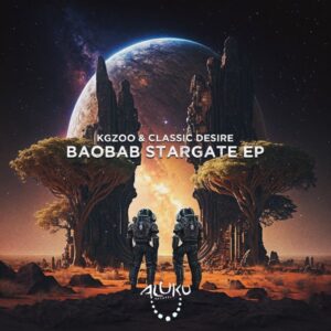 Kgzoo & Classic Desire - Baobab Stargate EP