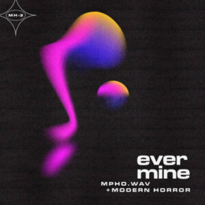 Mpho.Wav & Modern Horror - ever mine EP