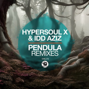 HyperSOUL-X & Idd Aziz - Pendula (Remixes)
