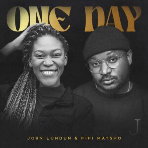 John Lundun - One Day (feat. Fifi Matsho)