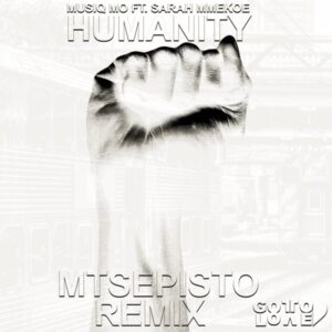 MusiQ Mo & Sarah Mmekoe - Humanity (Mtsepisto Remix)