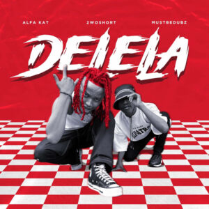 Alfa Kat - Delela (feat. 2woshort & Mustbedubz)