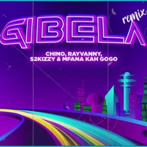 Chino Kidd, Rayvanny, s2kizzy & Mfana Kah Gogo - Gibela (Remix)