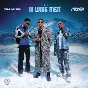 Felo Le Tee & Mellow & Sleazy - The III Wise Men (Album)