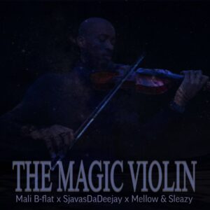 Mali B-flat, SjavasDaDeejay & Mellow & Sleazy - The Magic Violin