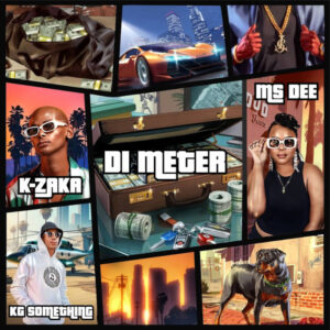 Ms Dee, K-Zaka & KG Something - Di Meter