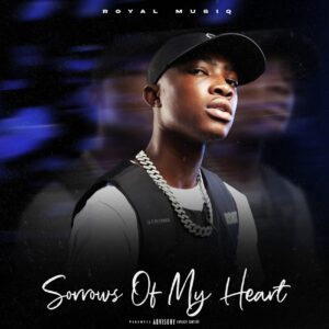 Royal MusiQ - Sorrows Of My Heart (Album)