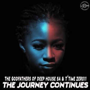 The Godfathers Of Deep House SA & T'time Zer011 - The Journey Continues (Album)