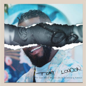 Tom London - Tom London (feat. Optimist Music ZA & Soweto's Finest)