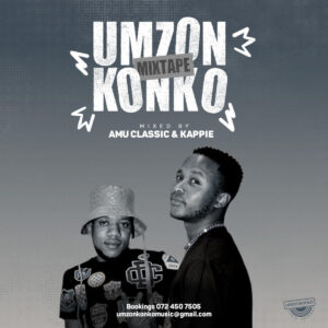 Umzonkonko Mixtape (Mixed by Amu Classic & Kappie)