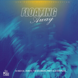DJ Abza SA, Emkeyz, The Mumbling Priest & LeodeepSoul - Floating Away