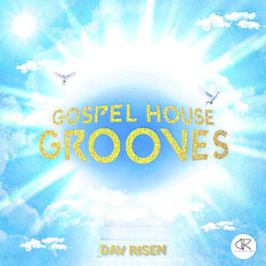 Dav Risen - Gospel House Grooves (Album)
