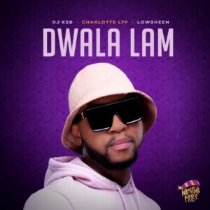 DJ KSB, Charlotte_Lyf & Lowsheen - Dwala Lami