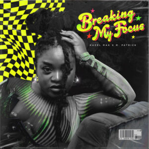 Hazel Mak & M.PATRICK - Breaking My Focus