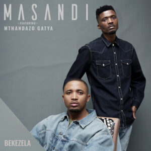 Masandi - Bekezela (feat. Mthandazo Gatya)